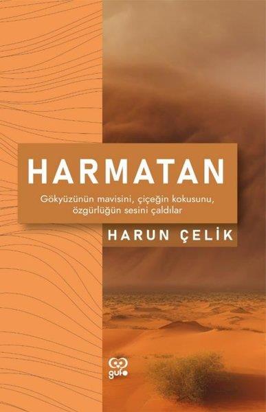 Harun ÇelikAnlatıHarmatan - Gökyüzünün Mavisini Çiçeğin Kokusunu Özgürlüğün Sesini Çaldılar