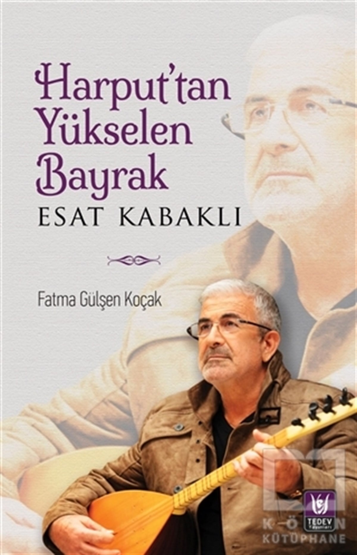 Fatma Gülşen KoçakAnı & Mektup & Günlük KitaplarıHarput’tan Yükselen Bayrak - Esat Kabaklı