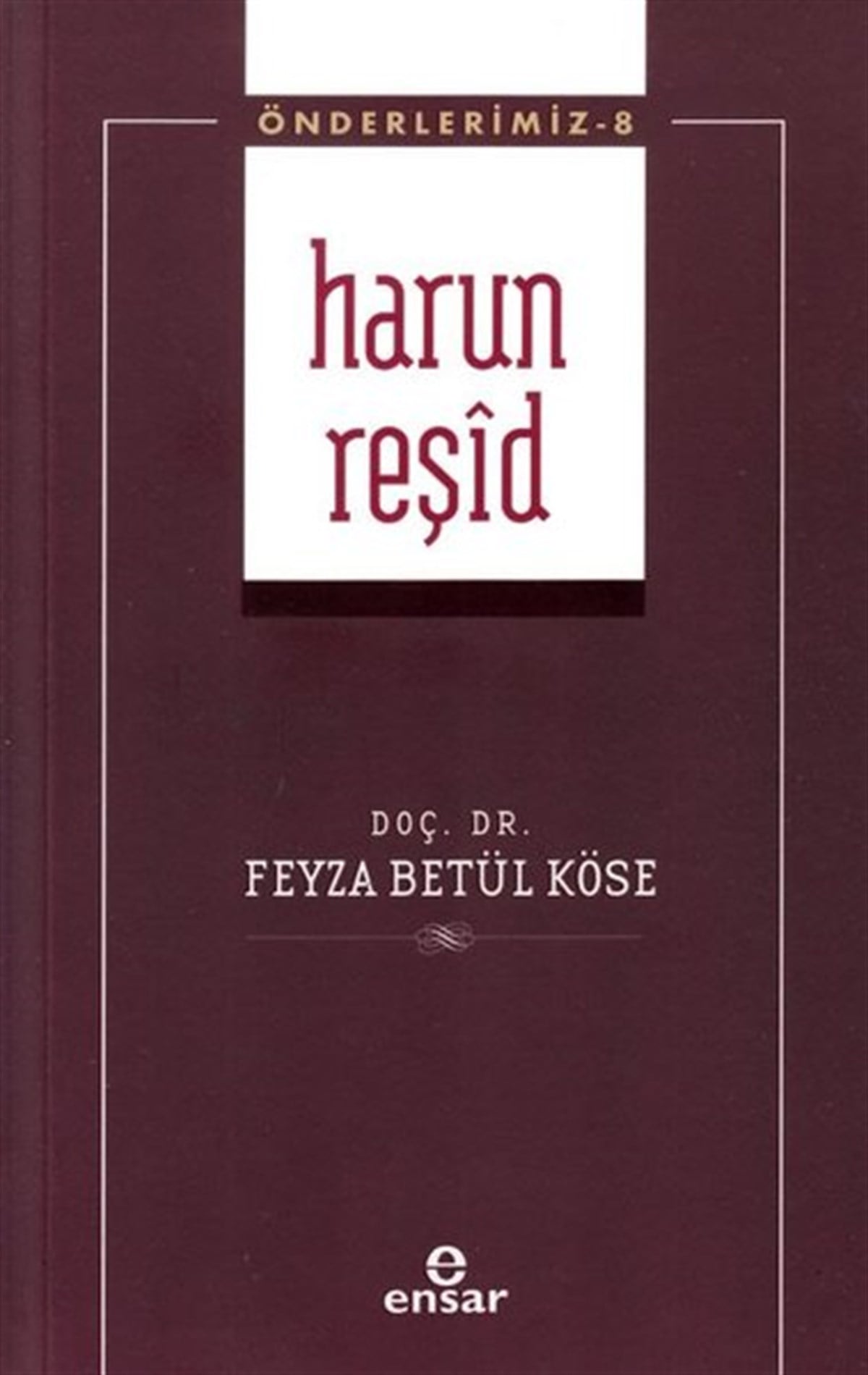 Feyza Betül Köseİslami KitaplarHarun Reşid - Önderlerimiz 8