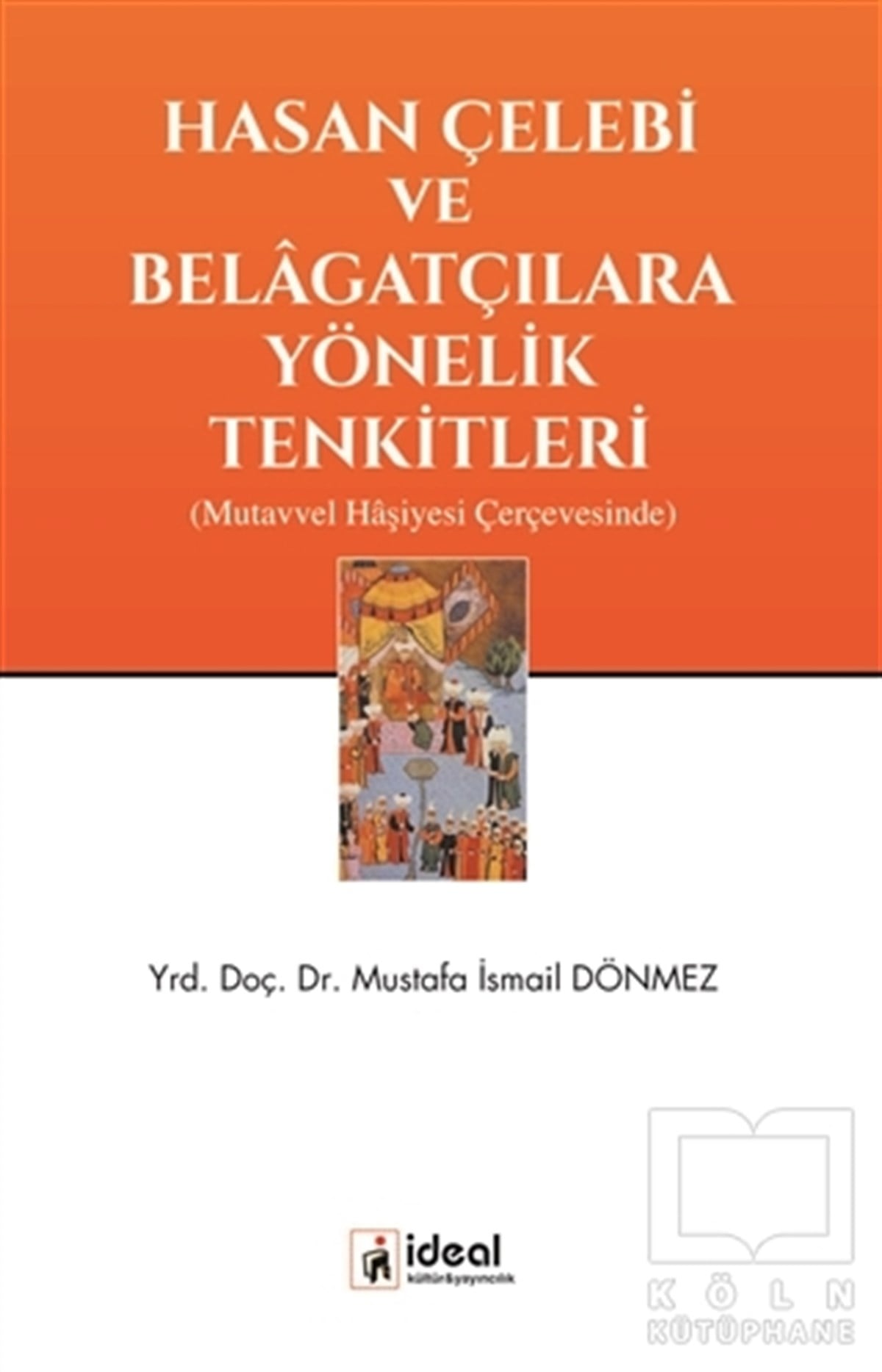 Mustafa İsmail DönmezOsmanlı TarihiHasan Çelebi ve Belagatçılara Yönelik Tenkitleri