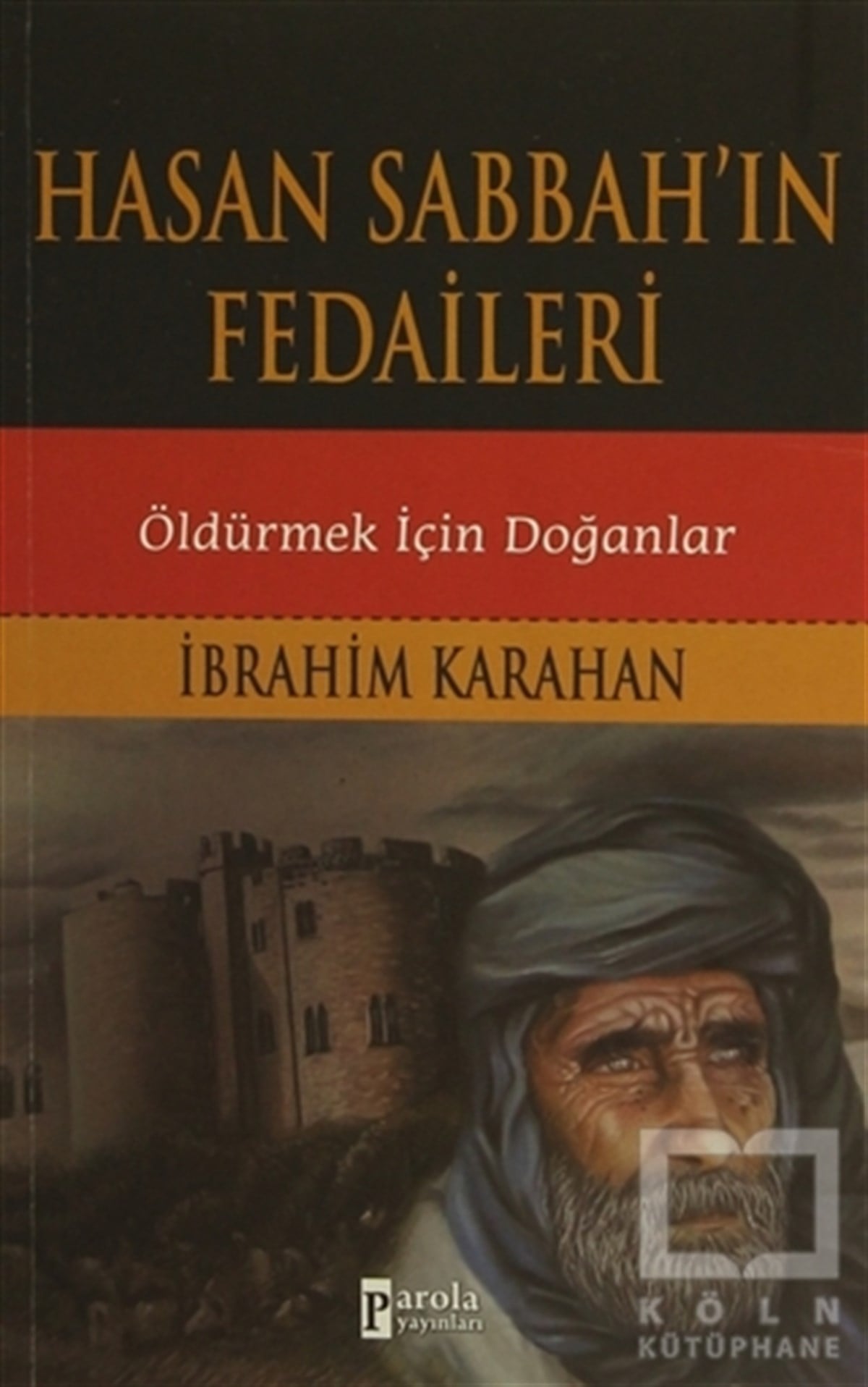 İbrahim KarahanTarihsel RomanlarHasan Sabbah'ın Fedaileri
