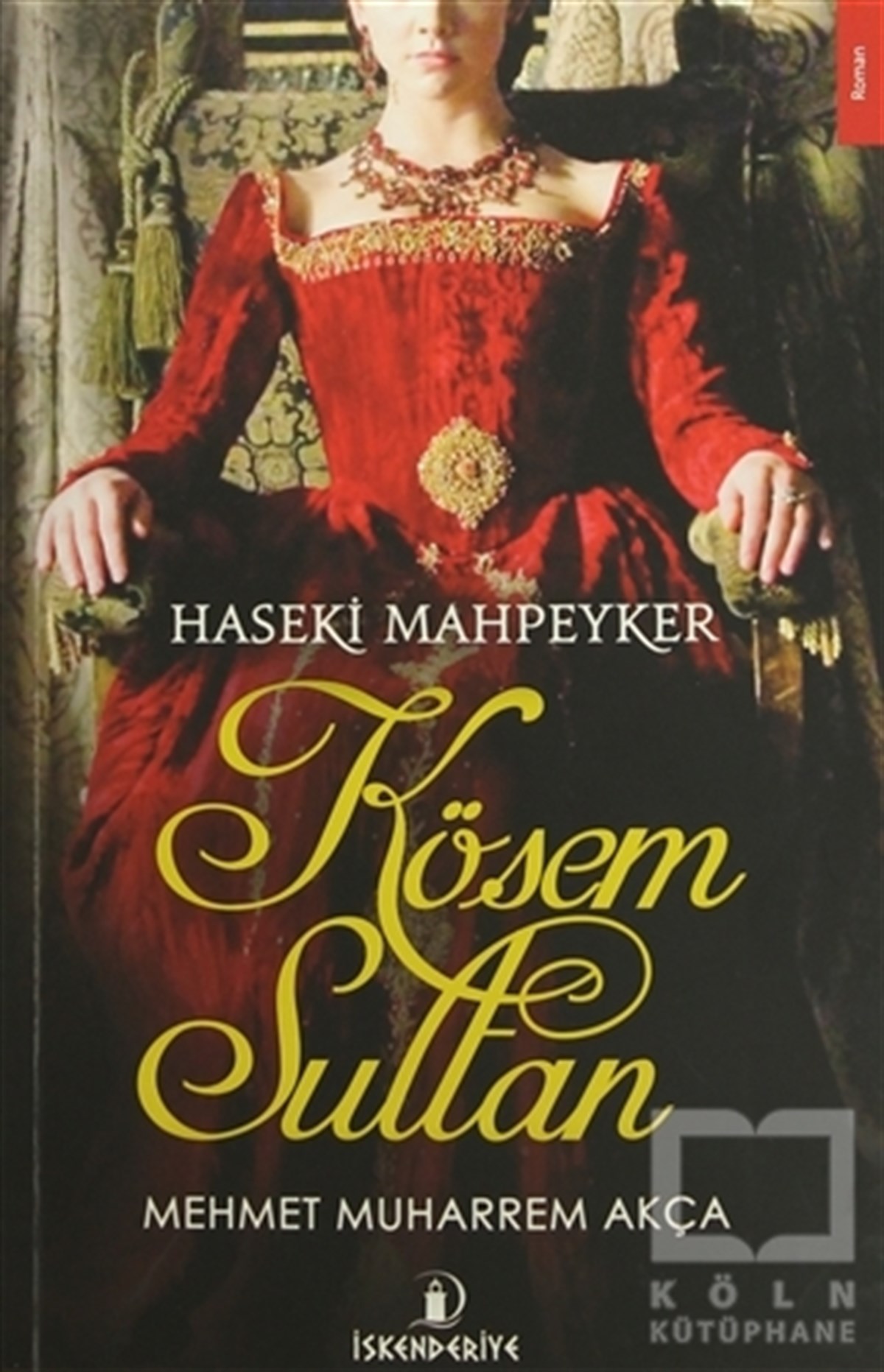 Mehmet Muharrem AkçaTarihsel RomanlarHaseki Mahpeyker Kösem Sultan