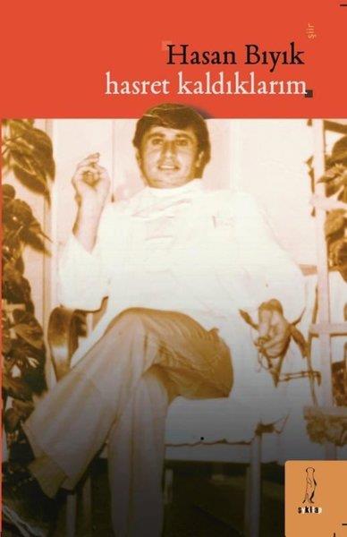 Hasan BıyıkTürk ŞiiriHasret Kaldıklarım