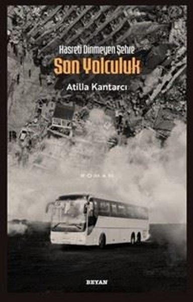 Atilla KantarcıTürk RomaniHasreti Dinmeyen Şehre Son Yolculuk