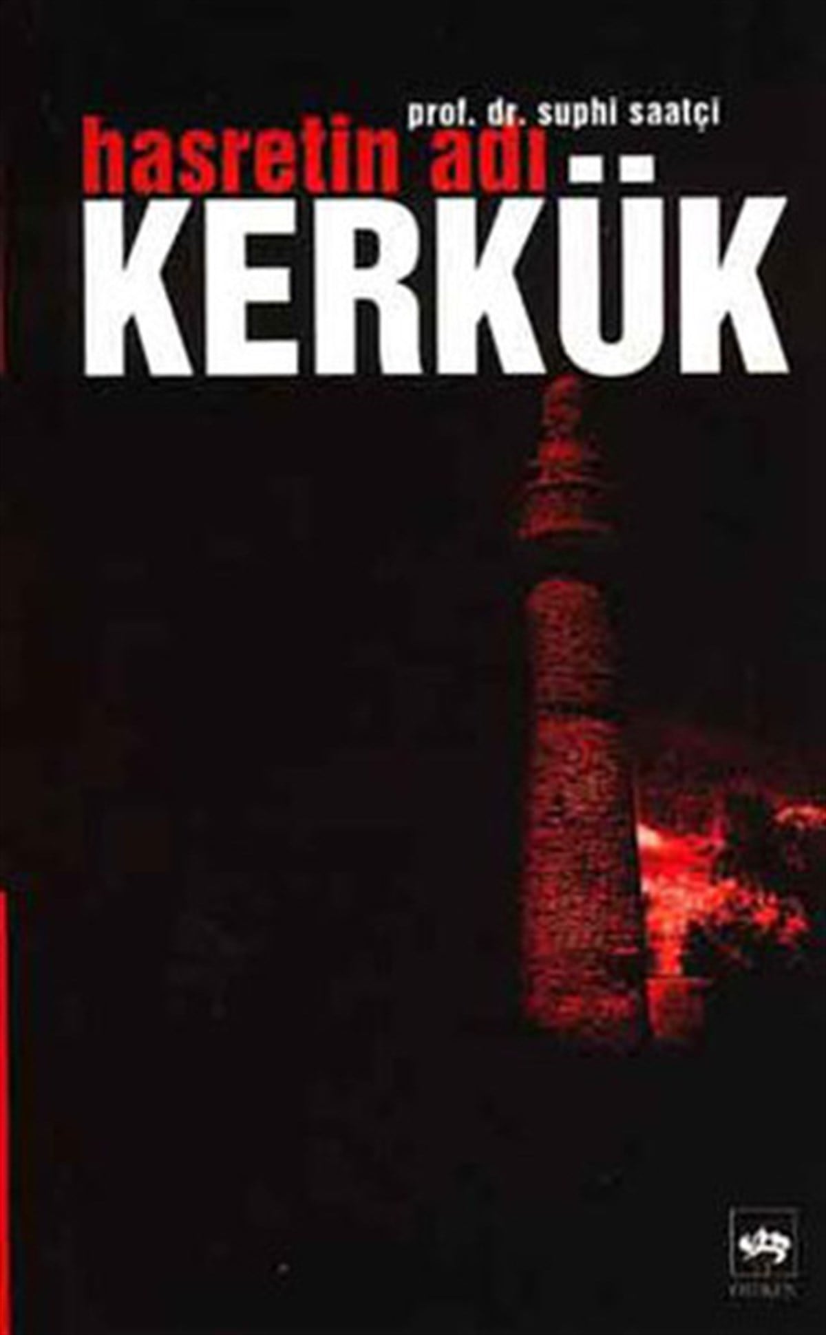 Prof.Dr.Suphi SaatçiAnlatıHasretin Adı:Kerkük