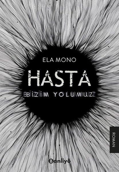 Ela MonoTürkiye RomanHasta: Bizim Yolumuz