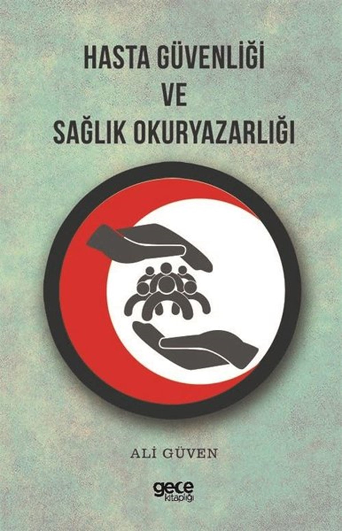 Ali GüvenEğitimHasta Güvenliği ve Sağlık Okuryazarlığı