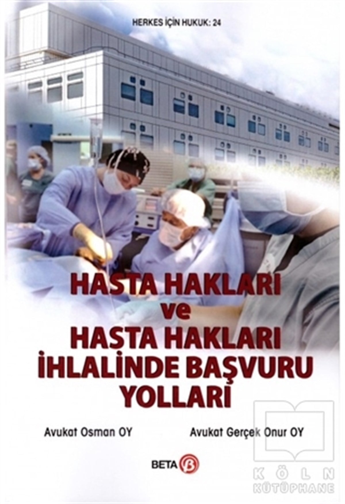 Gerçek Onur OyHukuk Üzerine KitaplarHasta Hakları ve Hasta Hakları İhlalinde Başvuru Yolları