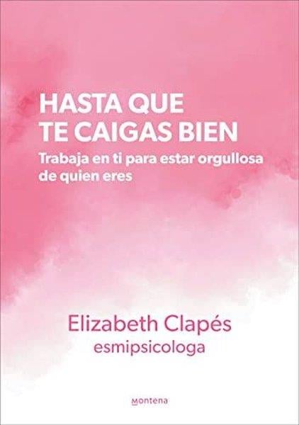 Elizabe Clapes EsmipsicologaSpanishHasta Que Te Caigas Bien