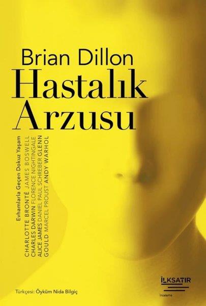 Brian DillonPopüler Bilim KitaplarıHastalık Arzusu - Evhamlarla Geçen Dokuz Yaşam