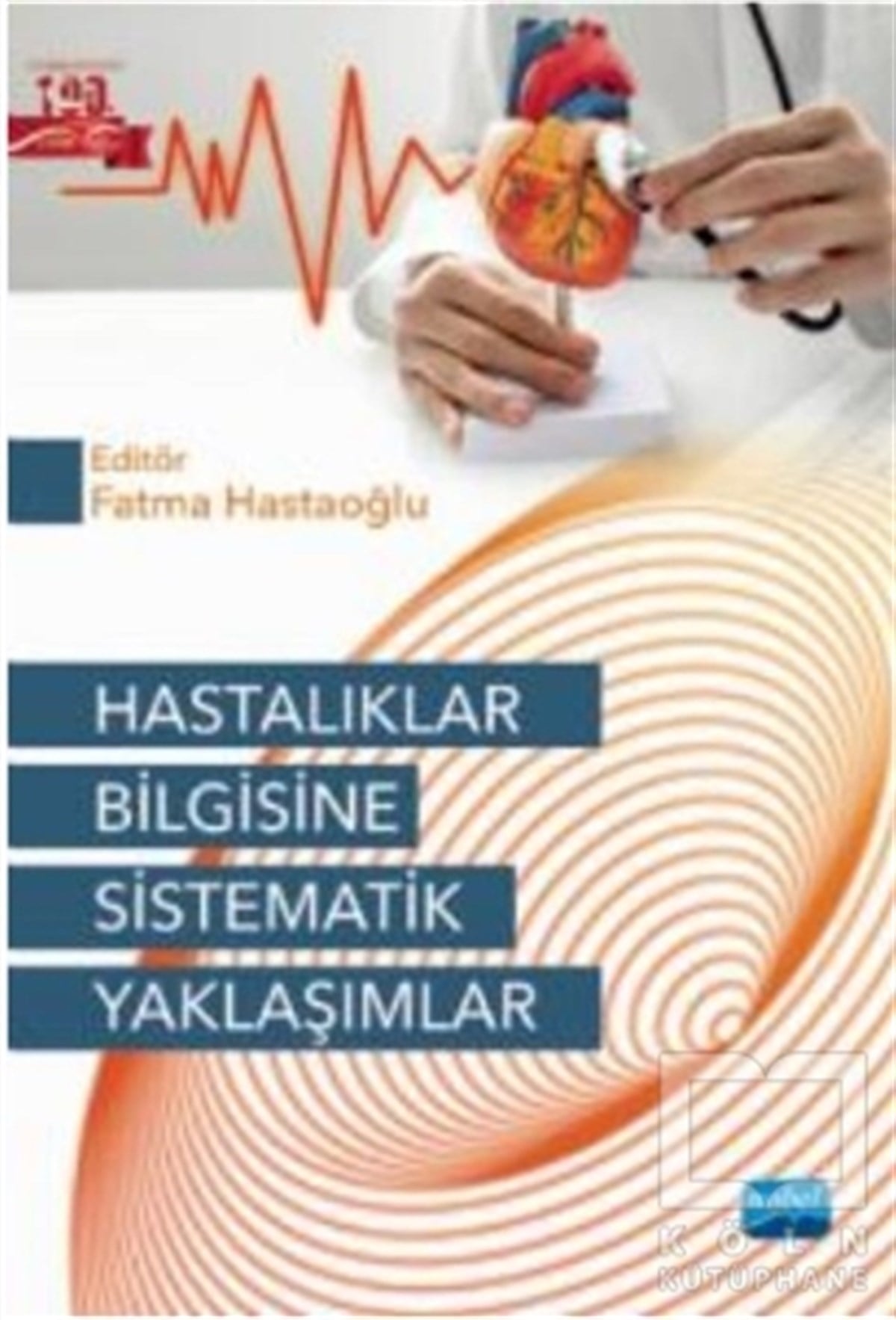 Fatma HastaoğluGenel Sağlık KitaplarıHastalıklar Bilgisine Sistematik Yaklaşımlar