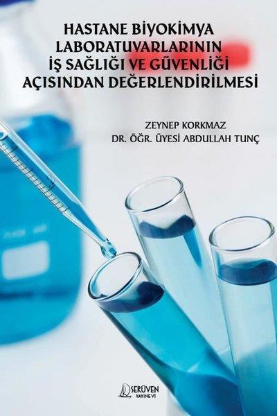 Abdullah TunçEğitimHastane Biyokimya Labaratuvarlarının İş Sağlığı ve Güvenliği Açısından Değerlendirilmesi