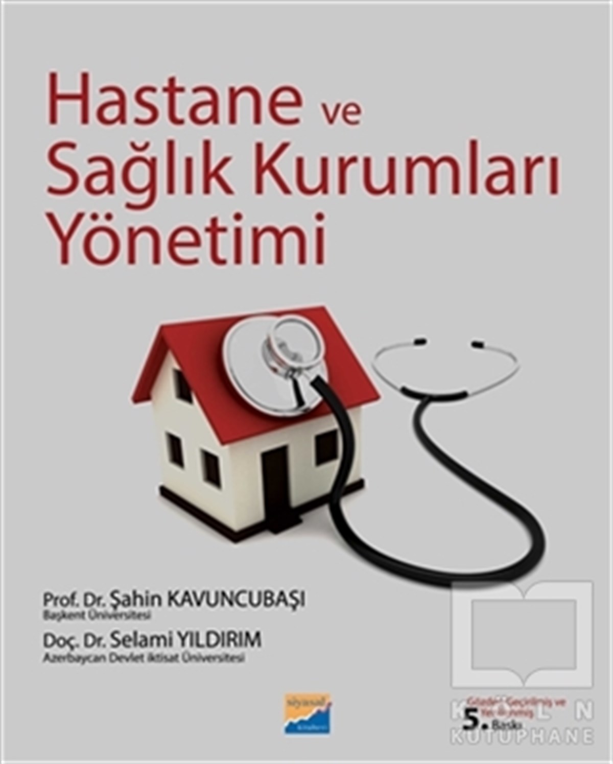 Şahin KavuncubaşıKanun ve Uygulama KitaplarıHastane ve Sağlık Kurumları Yönetimi