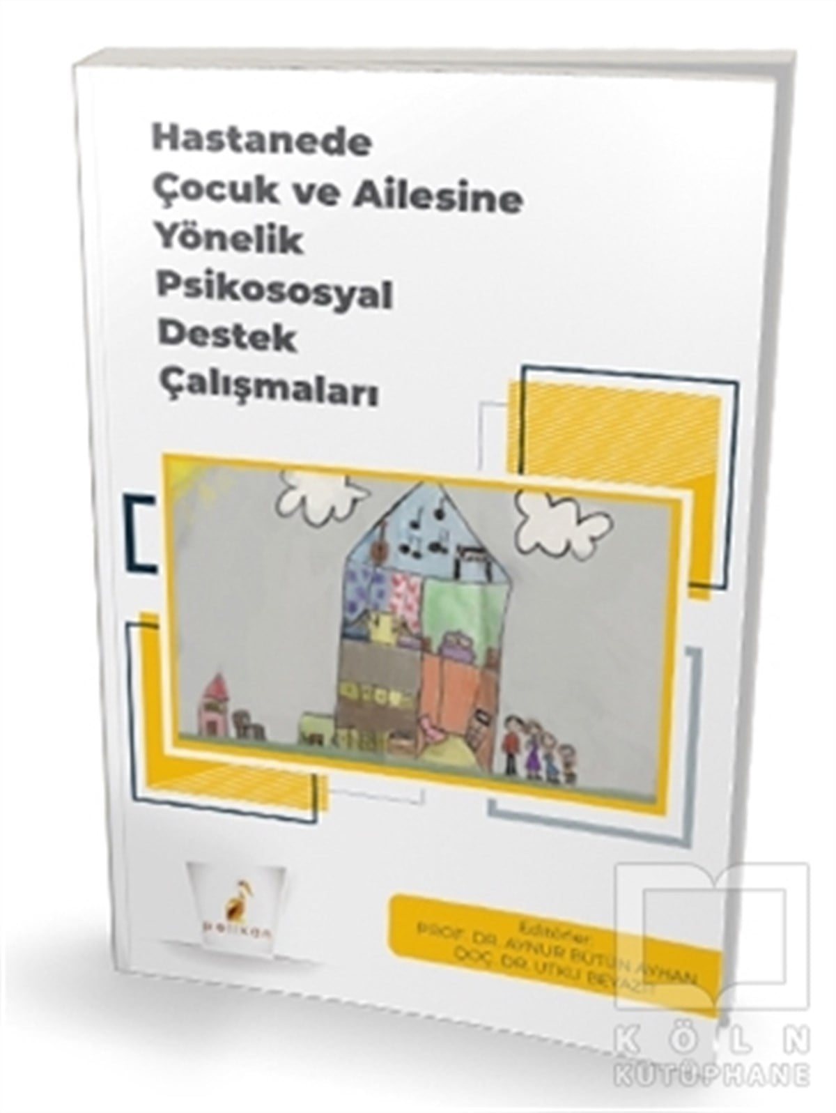 Aynur Bütün AyhanSağlık İletişimi KitaplarıHastanede Çocuk ve Ailesine Yönelik Psikososyal Destek Çalışmaları