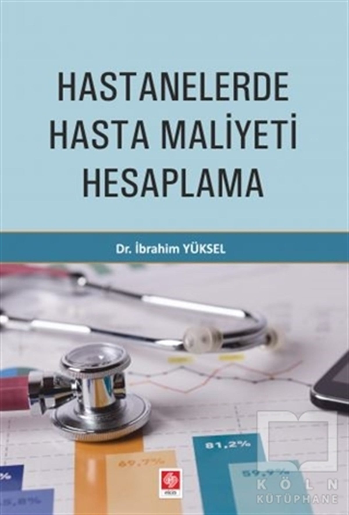 İbrahim Yükselİşletme, Muhasebe, Maliye KitaplarıHastanelerde Hasta Maliyeti Hesaplama