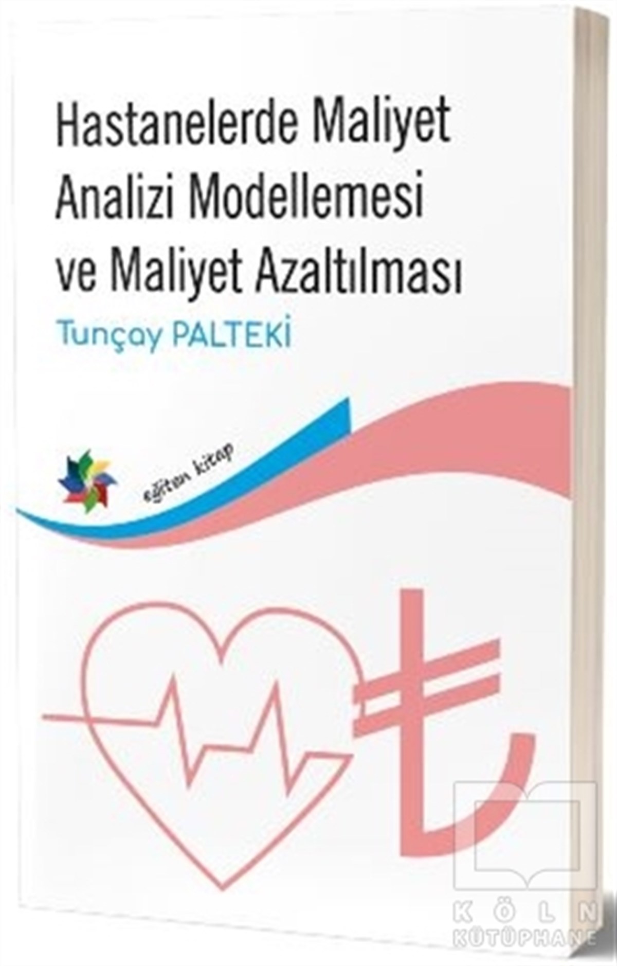 Tunçay PaltekiAkademikHastanelerde Maliyet Analizi Modellemesi ve Maliyet Azaltılması
