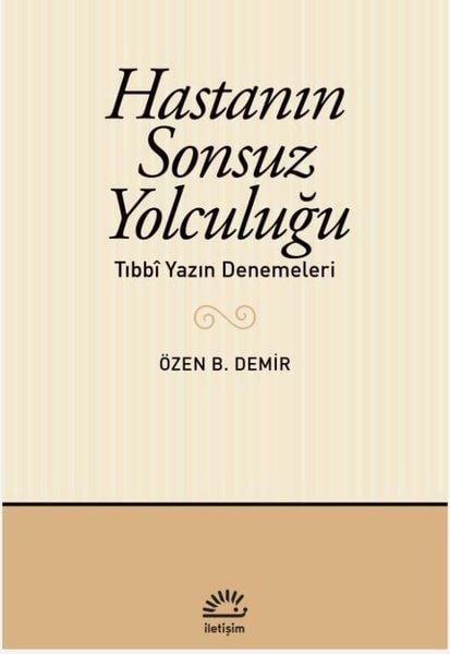 Özen B. DemirEleştiri & Kuram & İnceleme KitaplarıHastanın Sonsuz Yolculuğu - Tıbbi Yazın Denemeleri