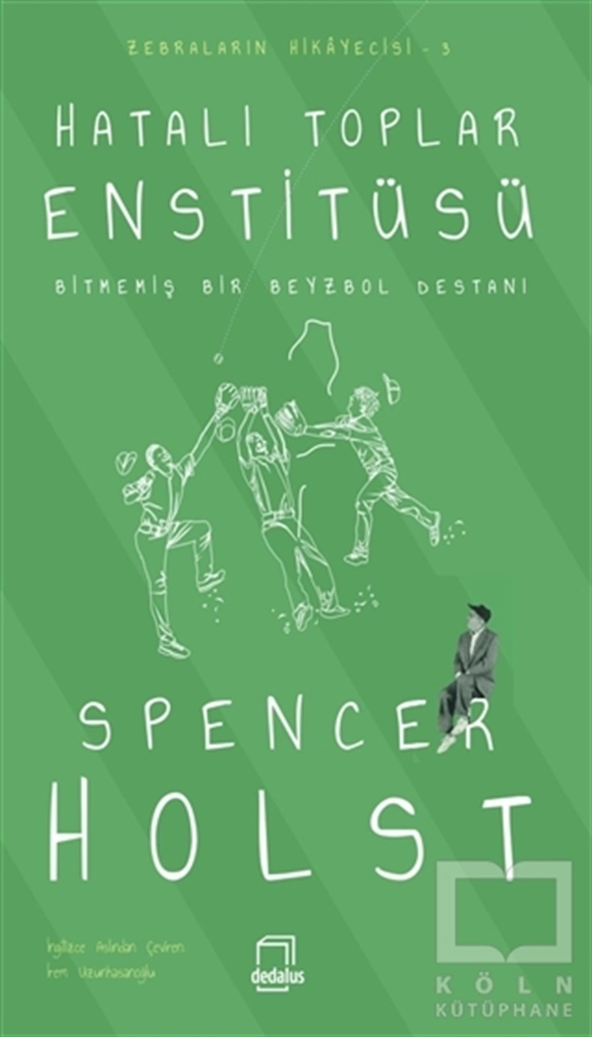 Spencer HolstTürkçe RomanlarHatalı Toplar Enstitüsü - Bitmemiş Bir Beyzbol Destanı