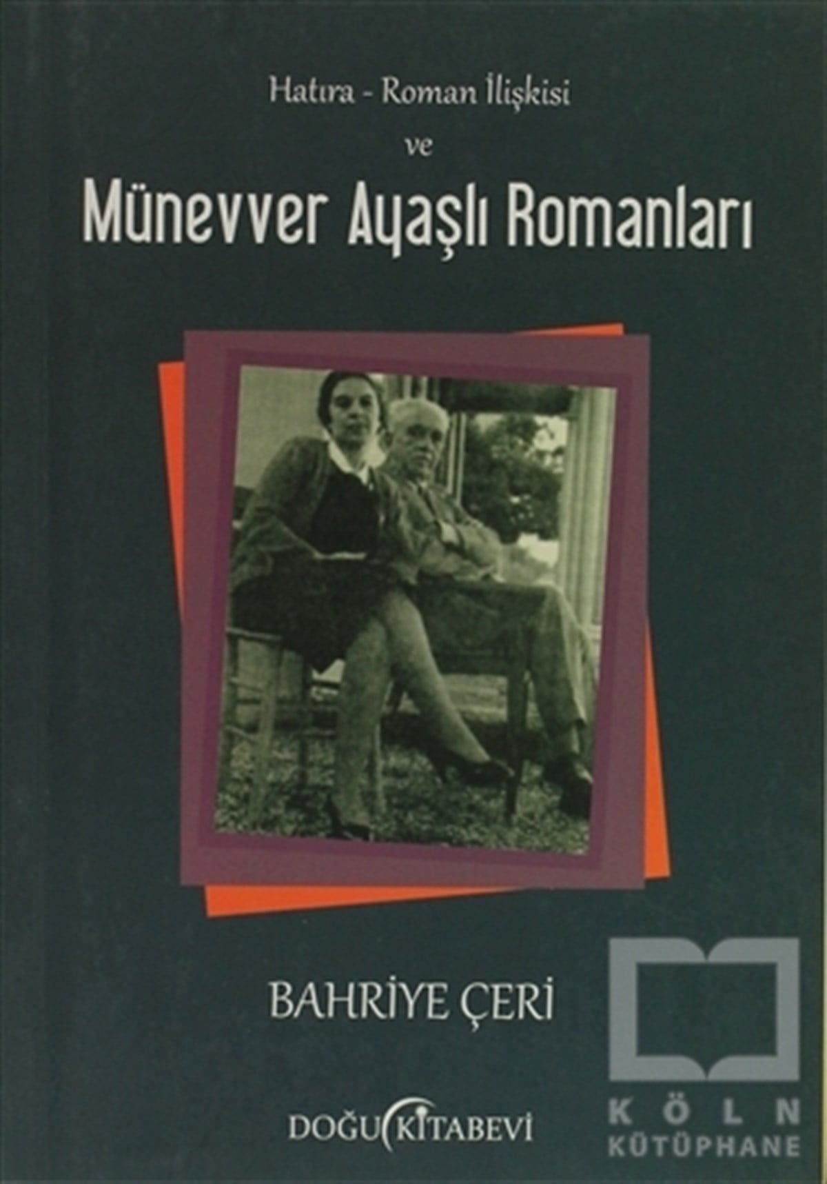 Bahriye ÇeriDenemeHatıra - Roman İlişkisi ve Münevver Ayaşlı Romanları