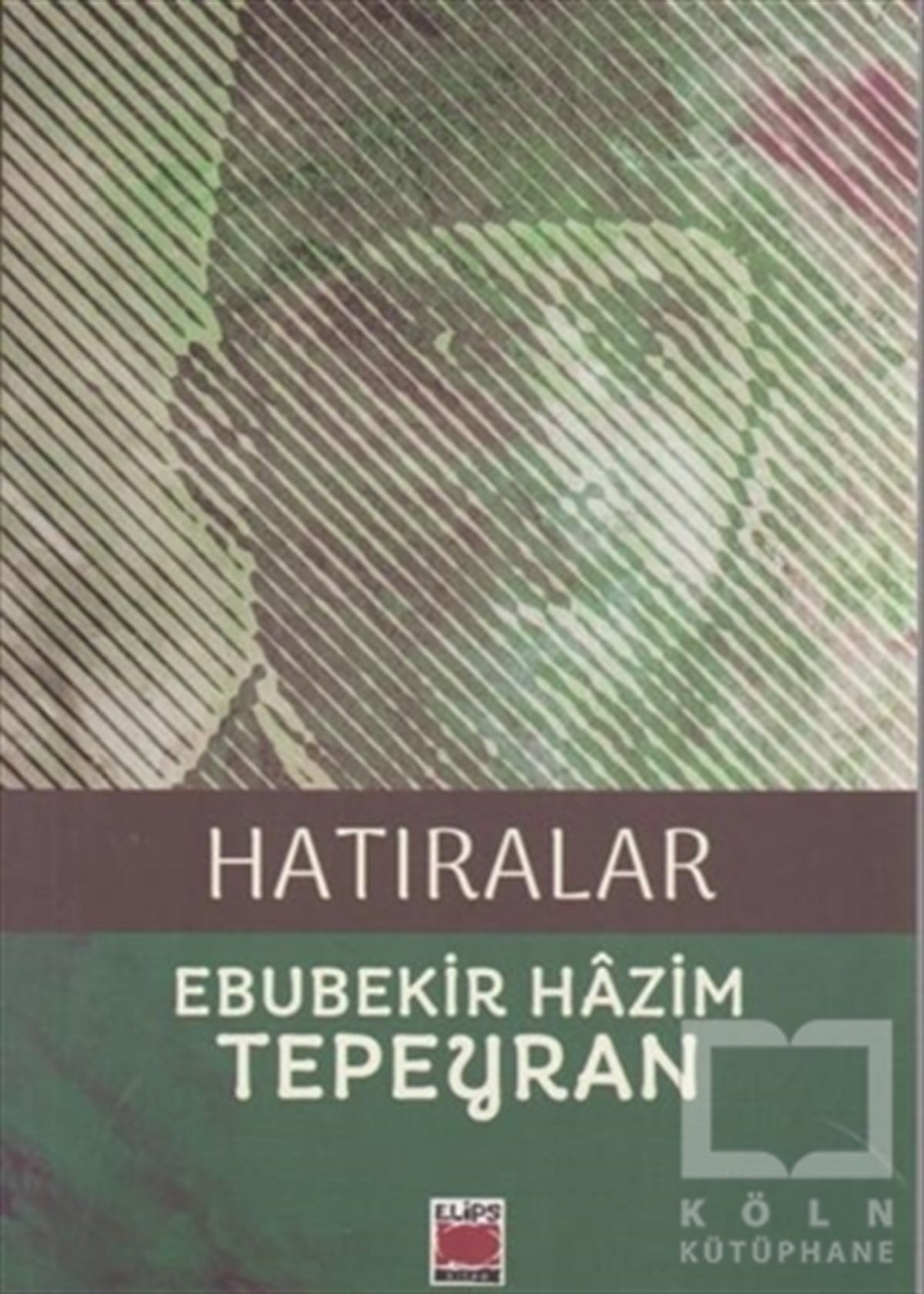 Ebubekir Hazım TepeyranAnı & Mektup & Günlük KitaplarıHatıralar