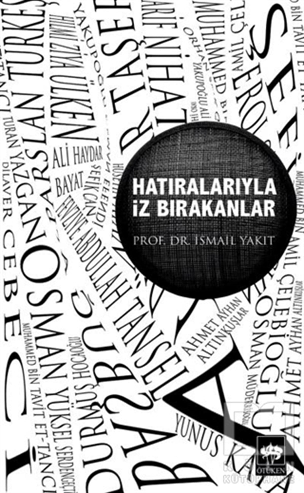 İsmail YakıtBiyografi-OtobiyogafiHatıralarıyla İz Bırakanlar