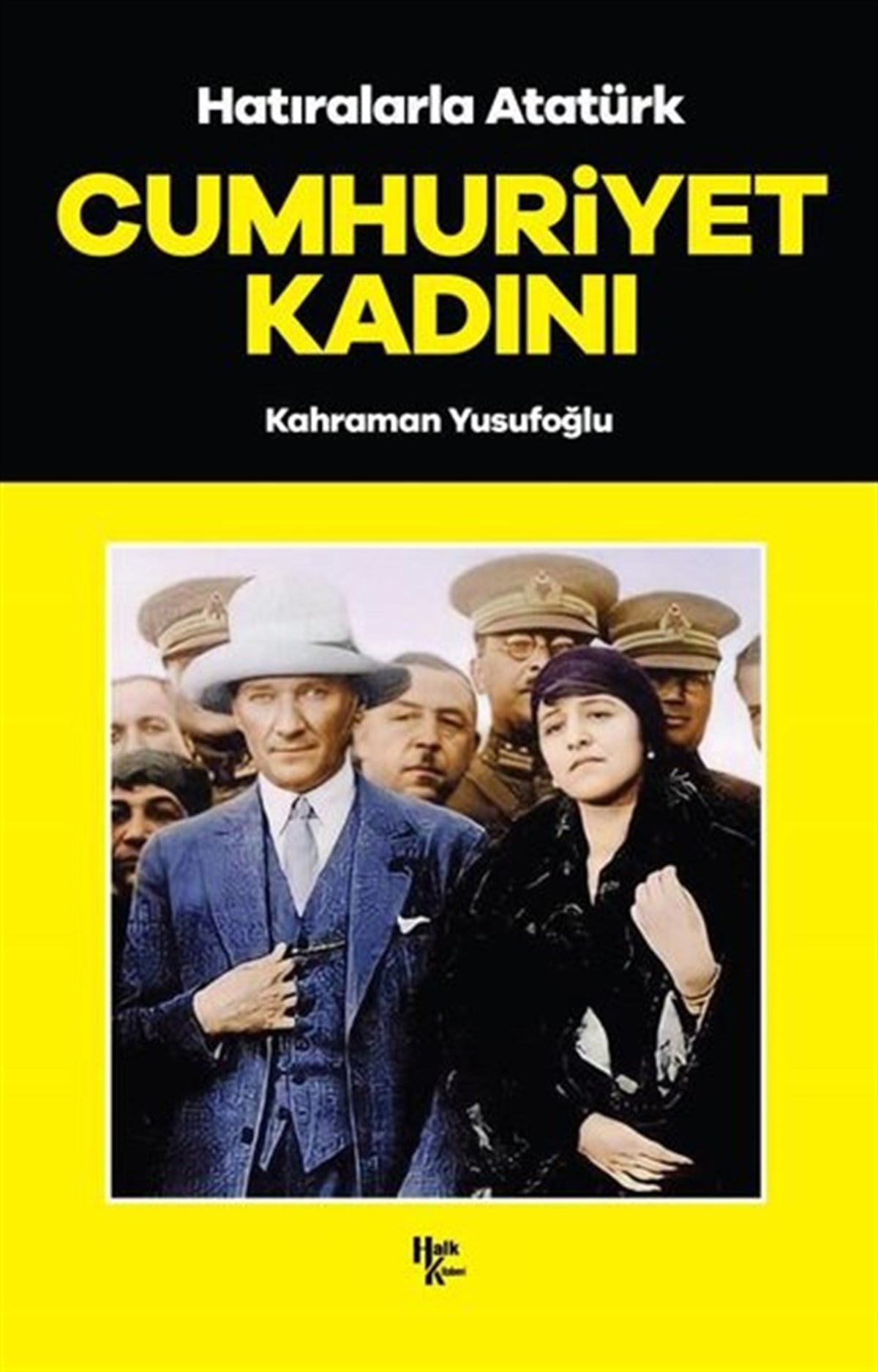 Kahraman YusufoğluMustafa Kemal Atatürk KitaplarıHatıralarla Atatürk - Cumhuriyet Kadını