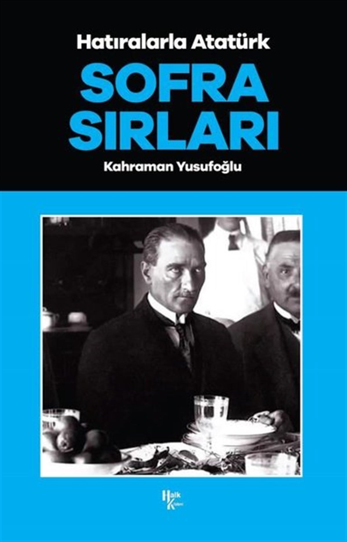 Kahraman YusufoğluMustafa Kemal Atatürk KitaplarıHatıralarla Atatürk - Sofra Sırları