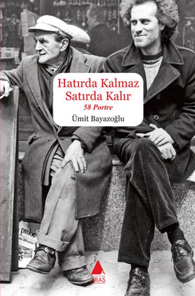 Ümit BayazoğluTarihi Biyografi ve Otobiyografi KitaplarıHatırda Kalmaz Satırda Kalır