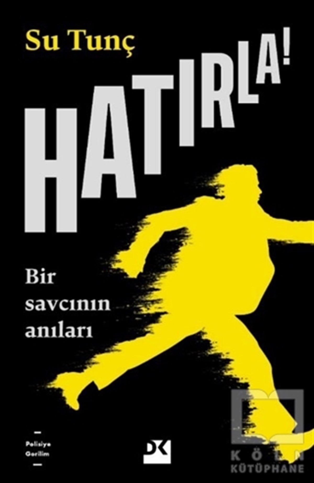 Su TunçPolisiye Romanlar & Cinayet RomanlarıHatırla! - Bir Savcının Anıları