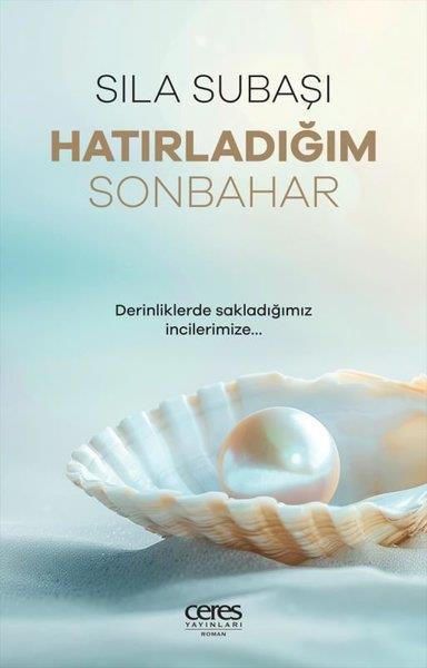 Sıla SubaşıTürkiye RomanHatırladığım Sonbahar - Derinliklerde Sakladığımız İncilerimize