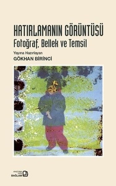KolektifGrafik Sanat KitaplarıHatırlamanın Görüntüsü: Fotoğraf Bellek ve Temsil