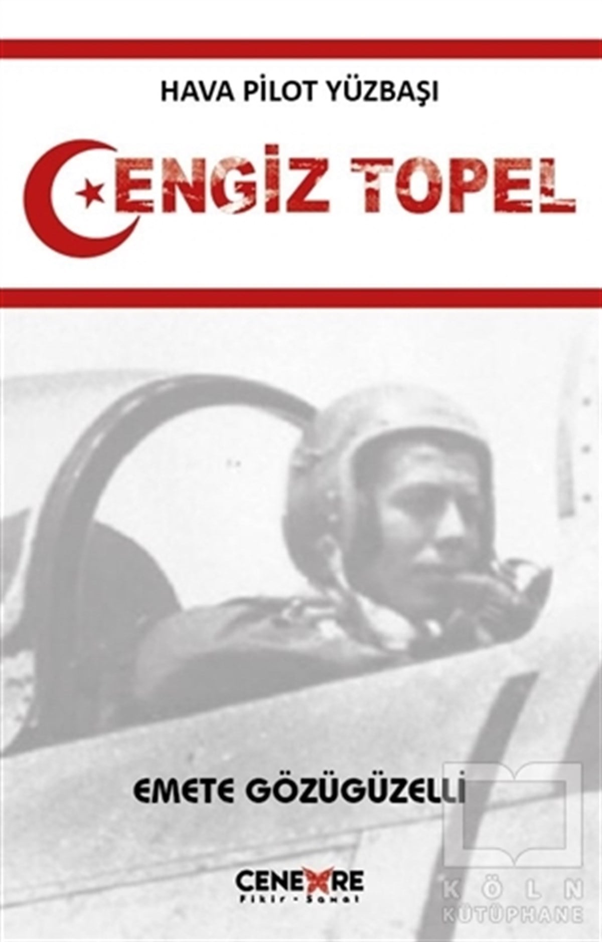 Emete GözügüzelliBiyografi & Otobiyografi KitaplarıHava Pilot Yüzbaşı Cengiz Topel