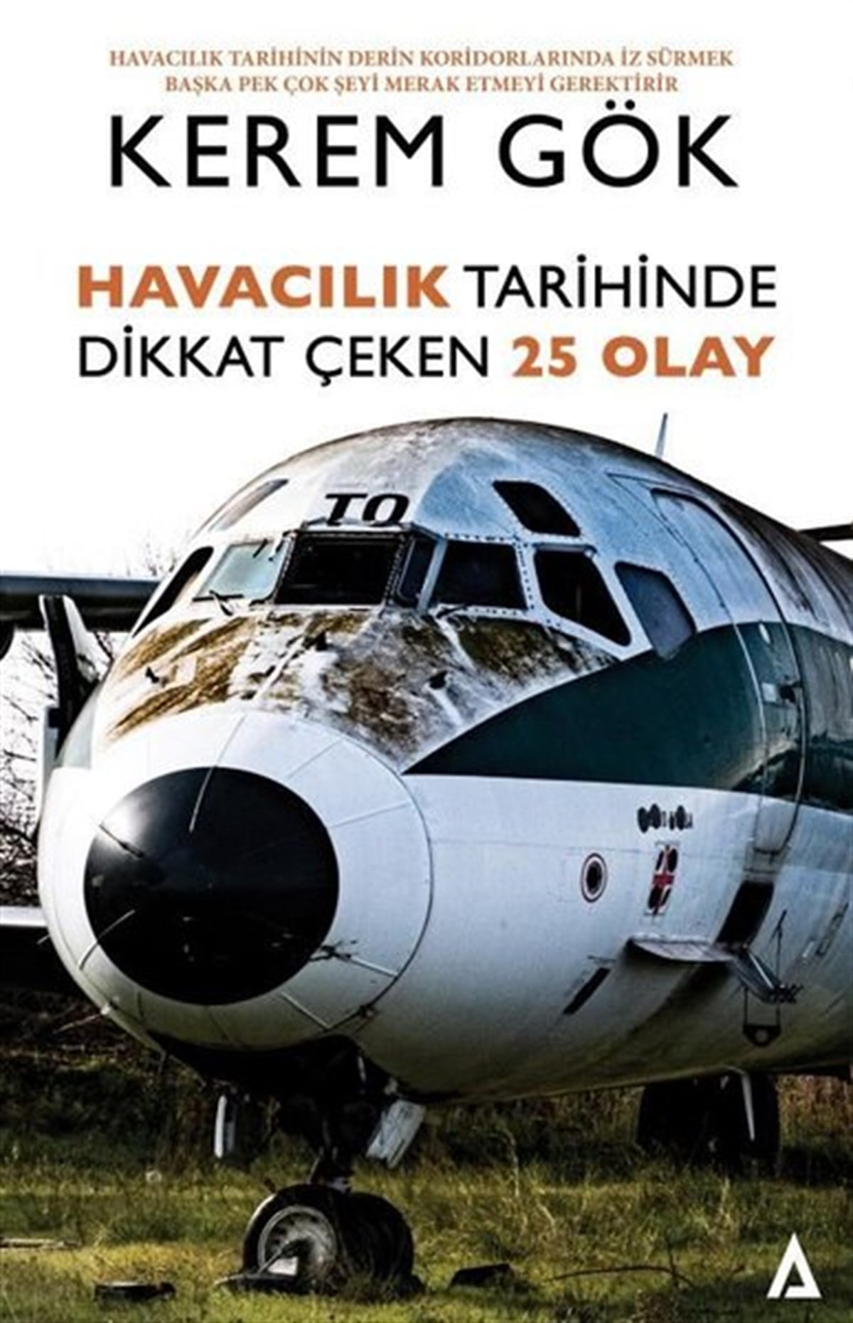Kerem GökYönetim / İş Geliştirme / KaliteHavacılık Tarihinde Dikkat Çeken 25 Olay