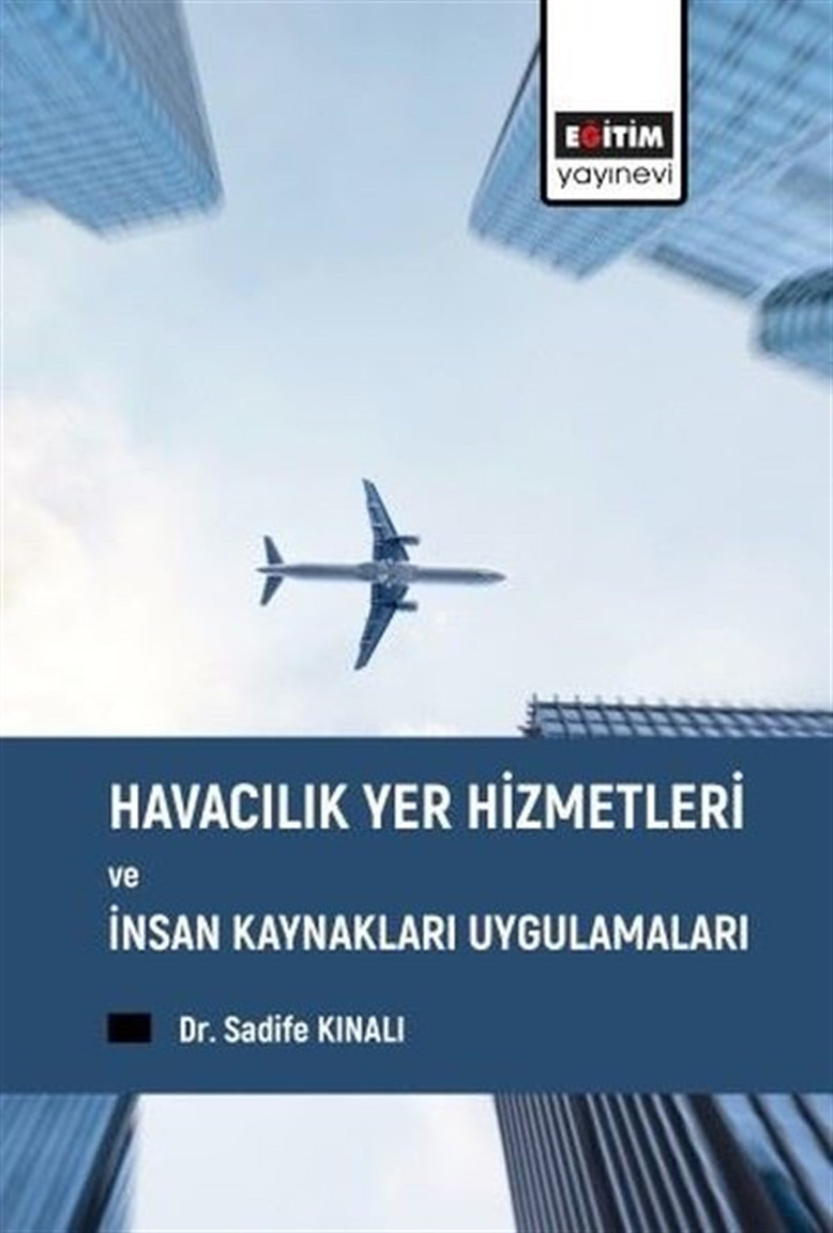 Sadife Kınalıİnsan Kaynakları KitaplarıHavacılık Yer Hizmetleri ve İnsan Kaynakları Uygulamaları