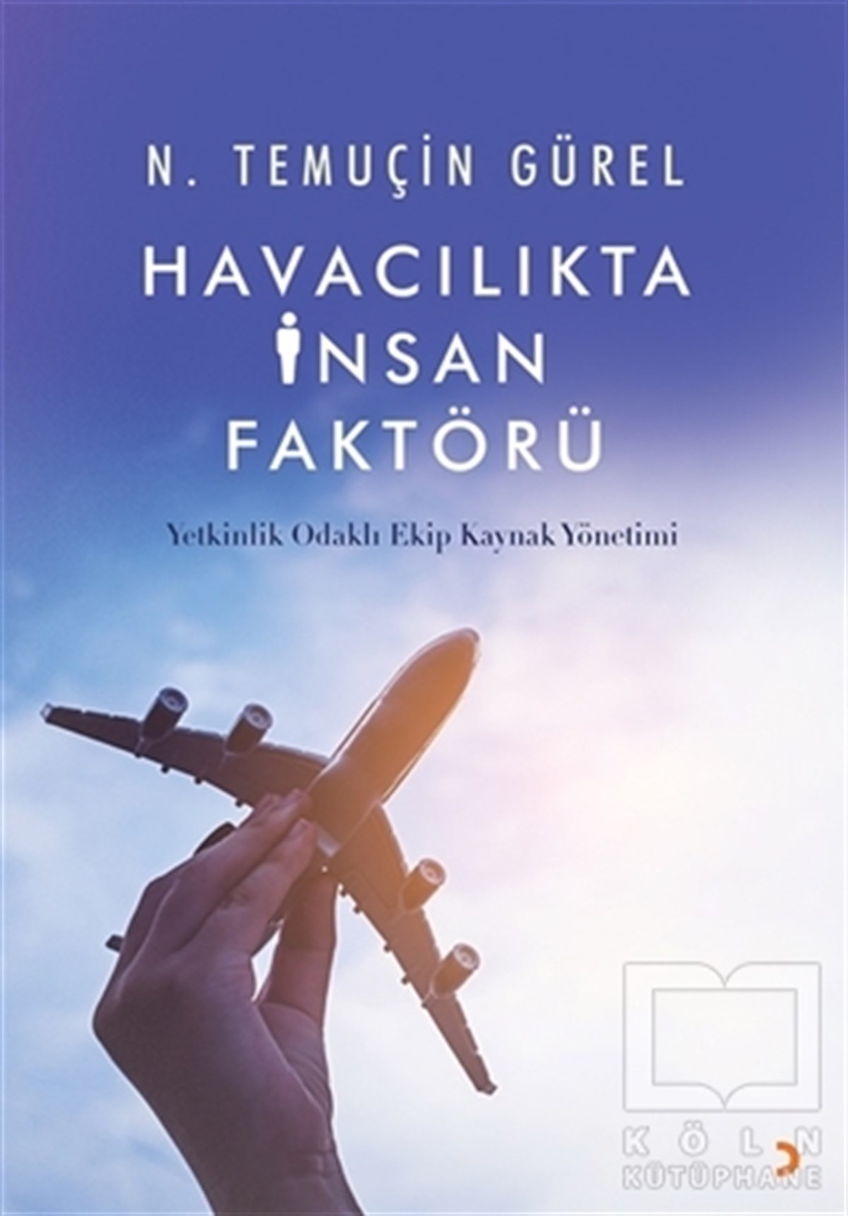 N. Temuçin GürelDiğerHavacılıkta İnsan Faktörü