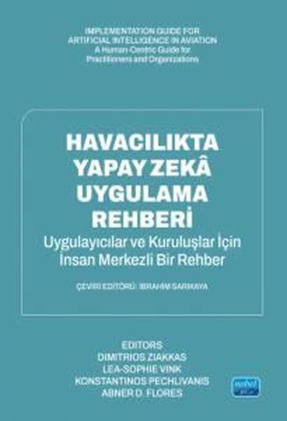 Dimitrios ZiakkasDigerHavacılıkta Yapay Zeka Uygulama Rehberi - Uygulayıcılar ve Organizasyonlar İçin İnsan Odaklı Bir Kıl