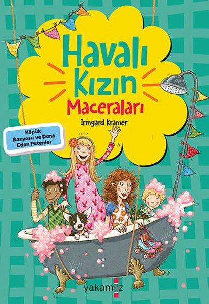 Irmgard KramerÇocuk Gençlik RomanlarıHavalı Kızın Maceraları - Köpük Banyosu ve Dans Eden Patenler