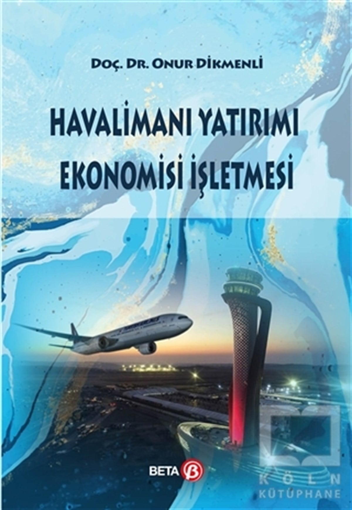 Onur Dikmenliİşletme, Muhasebe, MaliyeHavalimanı Yatırımı Ekonomisi İşletmesi
