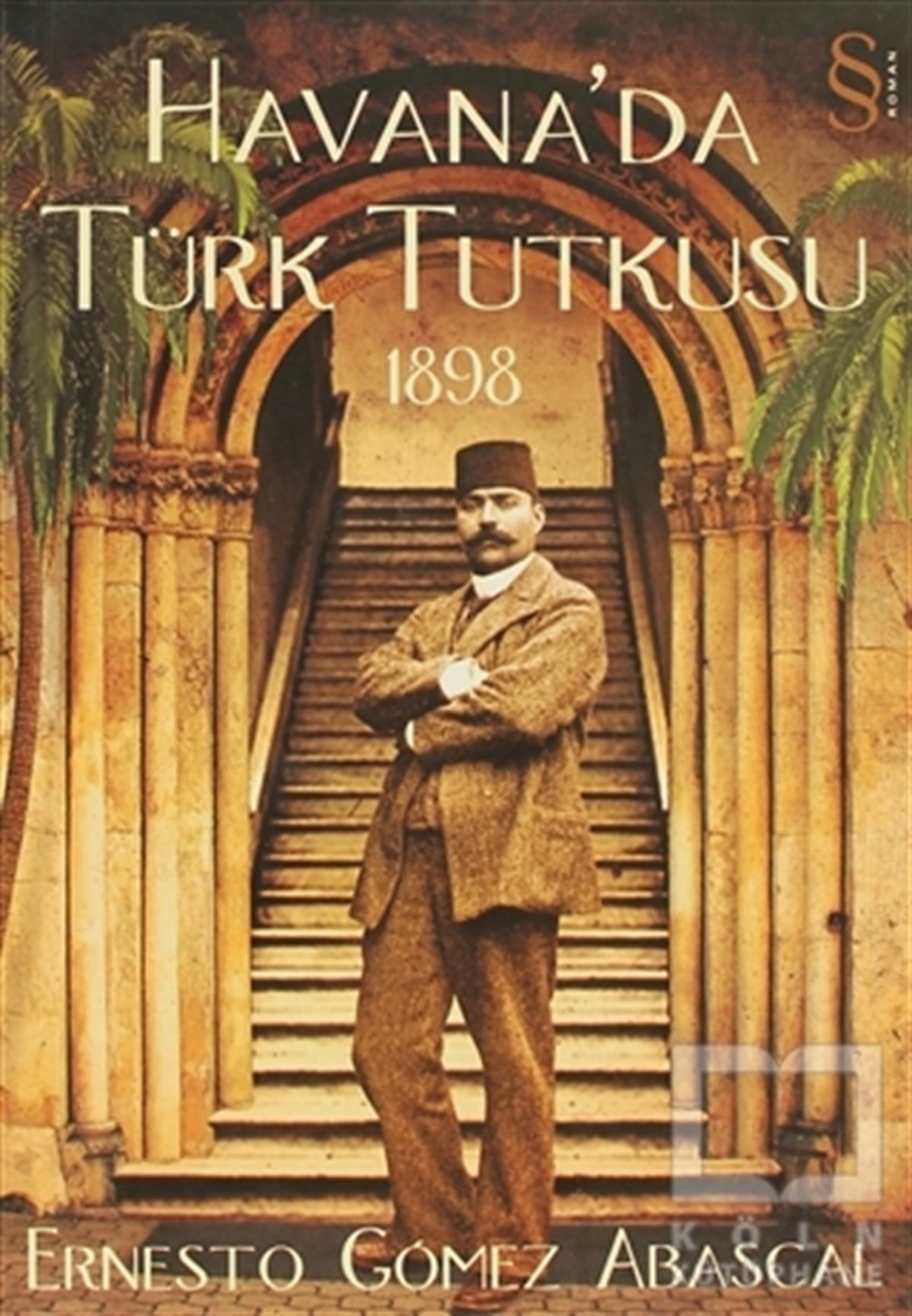 Ernesto Gomez Abascalİspanyol EdebiyatıHavana’da Türk Tutkusu 1898