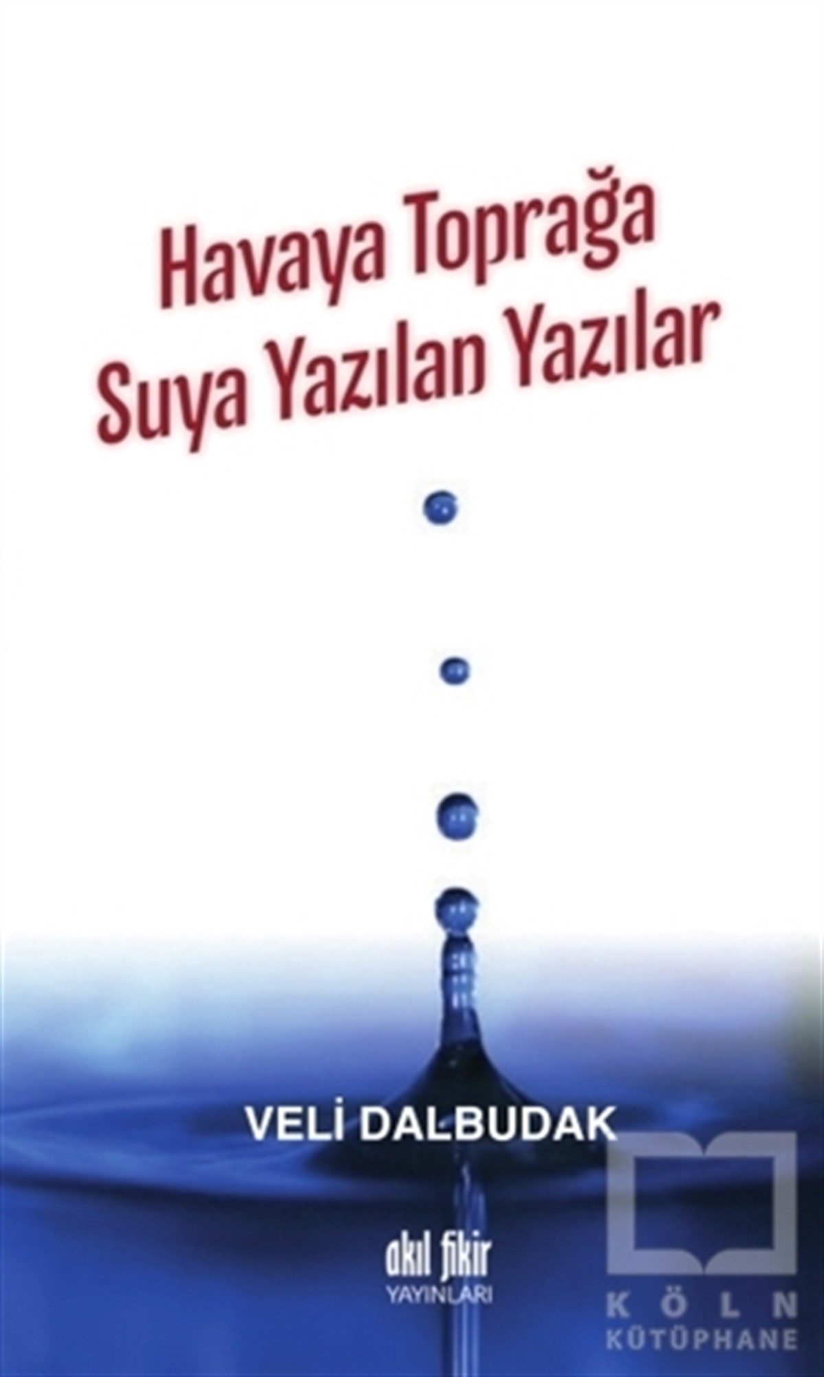 Veli DalbudakDenemeHavaya Toprağa Suya Yazılan Yazılar