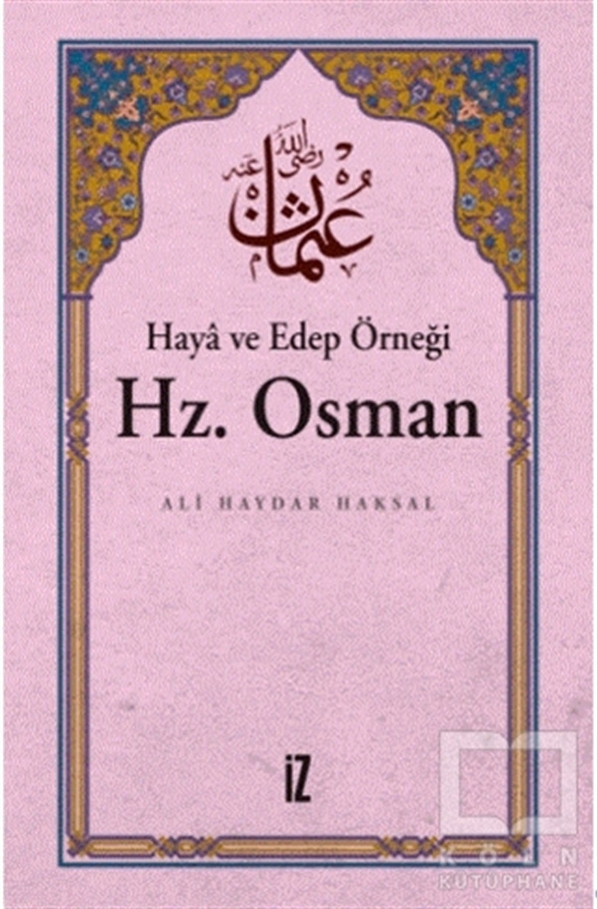 Ali Haydar Haksalİslami Biyografi ve Otobiyografi KitaplarıHaya ve Edep Örneği Hz.Osman