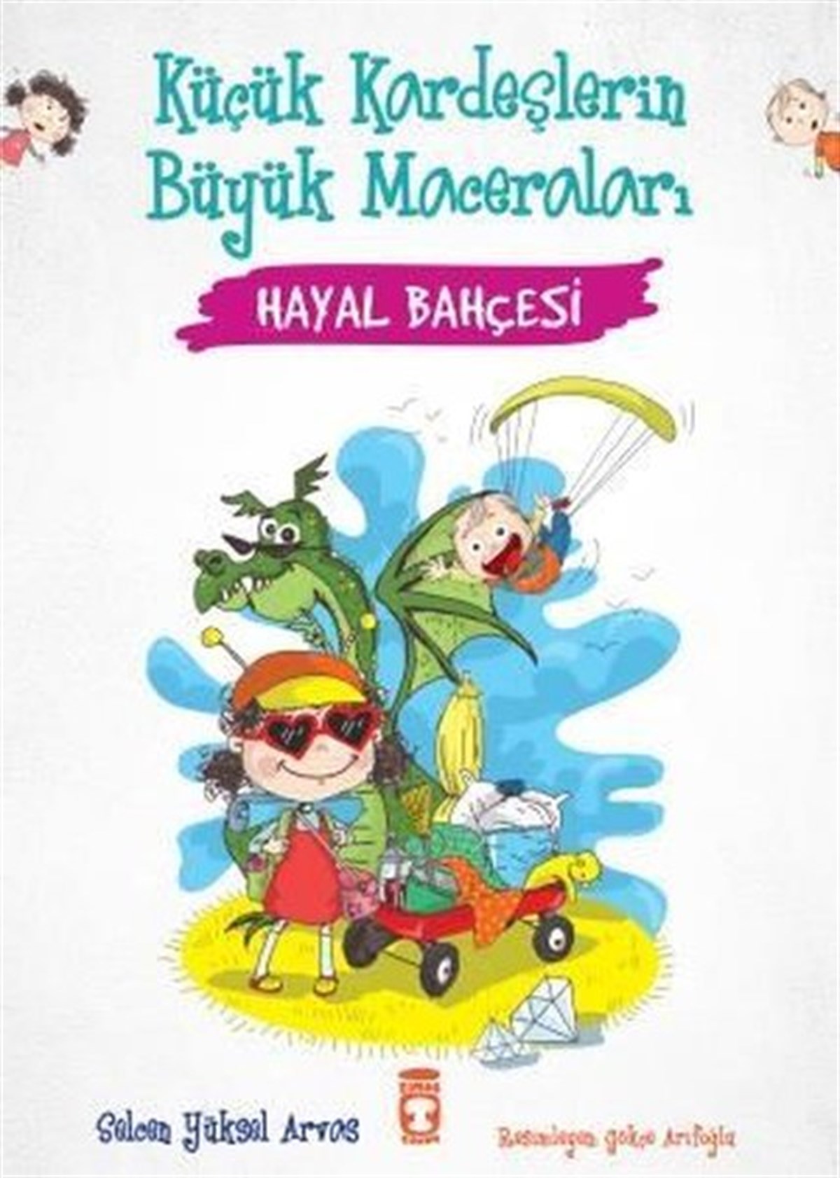 Selcen Yüksel ArvasÇocuk Gençlik RomanlarıHayal Bahçesi - Küçük Kardeşlerin Büyük Maceraları