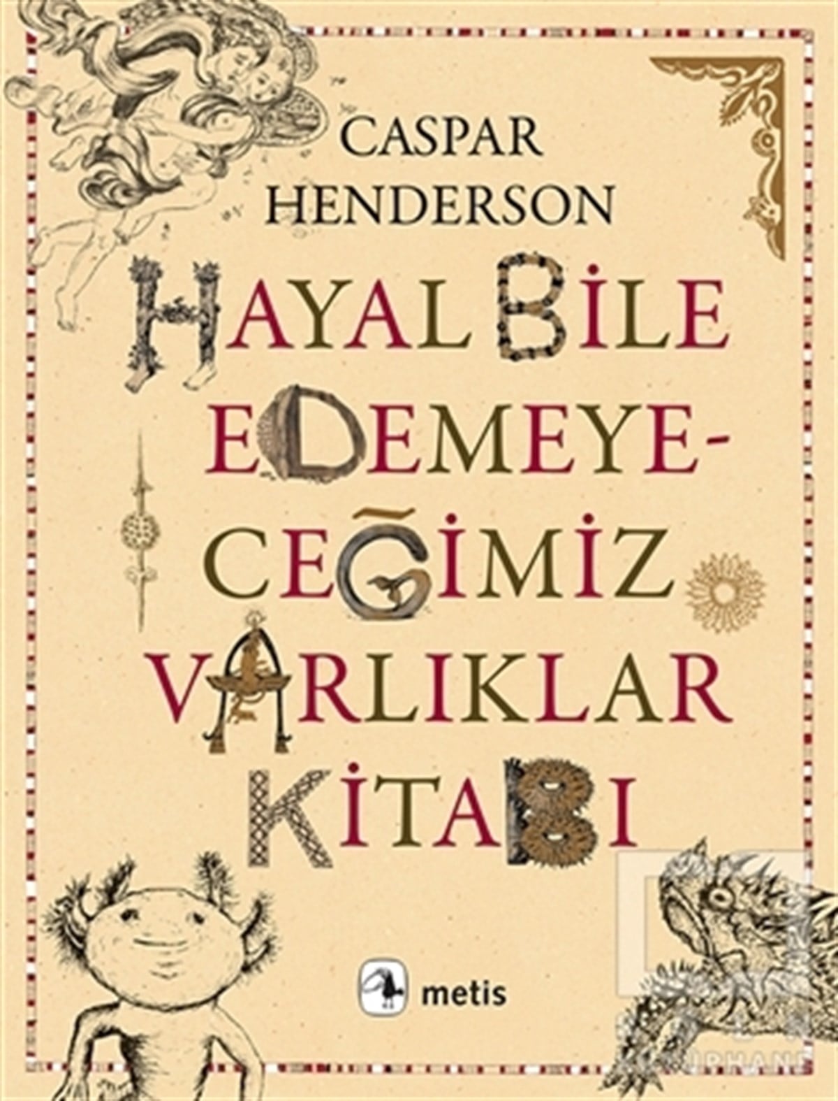 Caspar HendersonDiğerHayal Bile Edemeyeceğimiz Varlıklar Kitabı