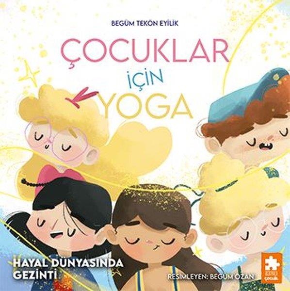 Begüm Tekön EyilikEgitim Etkinlik KitaplariHayal Dünyasında Gezinti - Çocuklar İçin Yoga