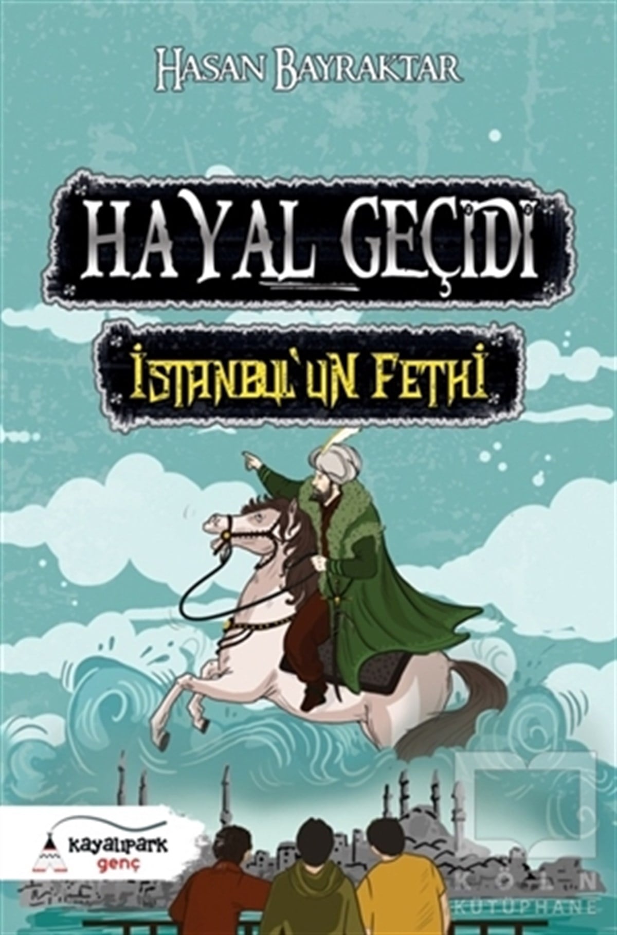 Hasan BayraktarÇizgi RomanlarHayal Geçidi - İstanbul’un Fethi