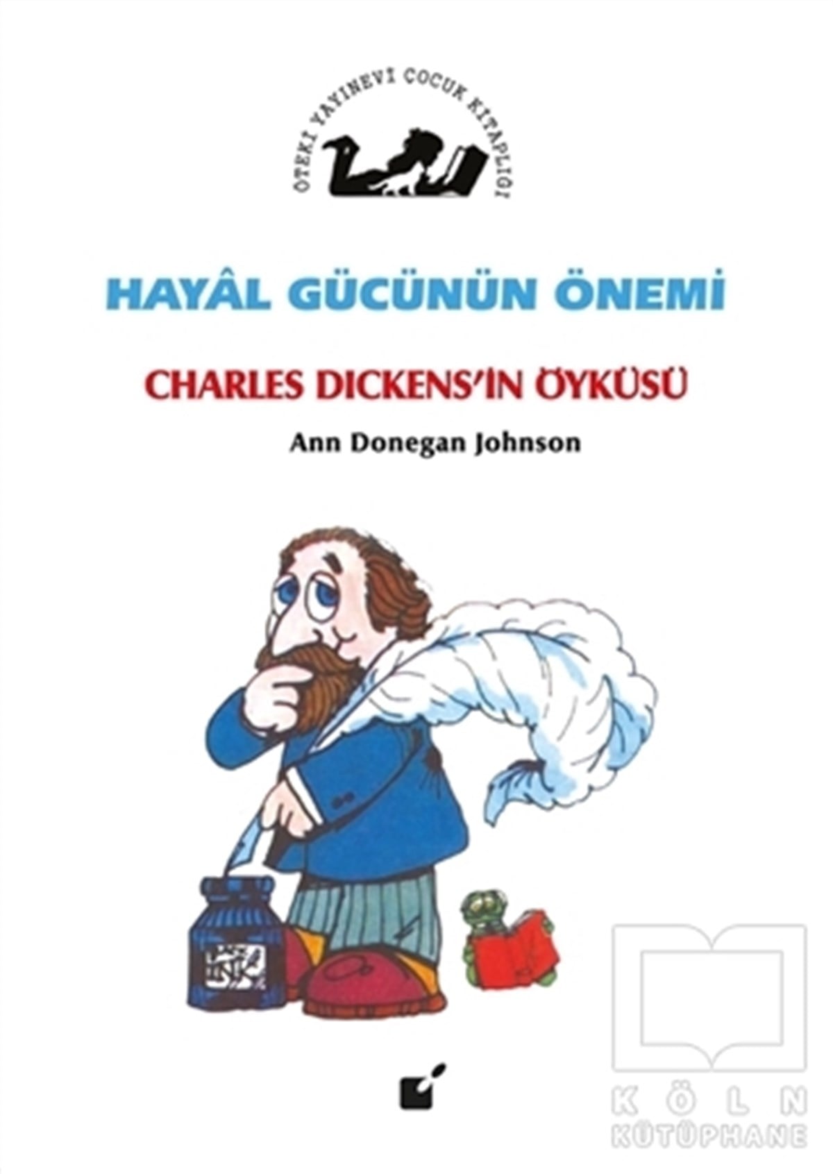 Ann Donegan JohnsonÇocuk Hikaye KitaplarıHayal Gücünün Önemi - Charles Dickens'in Öyküsü