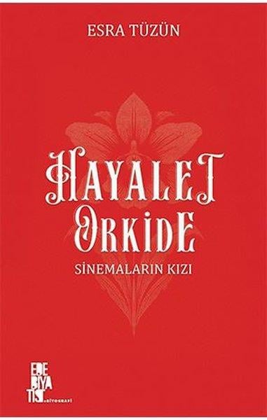 Esra TüzünTarihi Biyografi ve Otobiyografi KitaplarıHayalet Orkide - Sinemaların Kızı