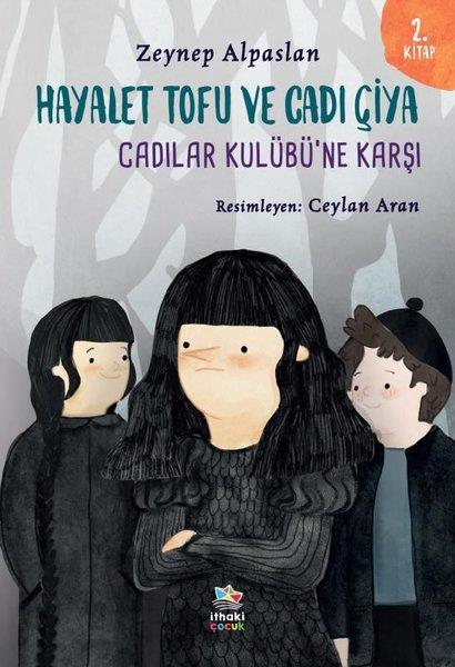 Zeynep AlpaslanÇocuk Gençlik RomanlarıHayalet Tofu ve Cadı Çiya 2. Kitap - Cadılar Kulübü'ne Karşı