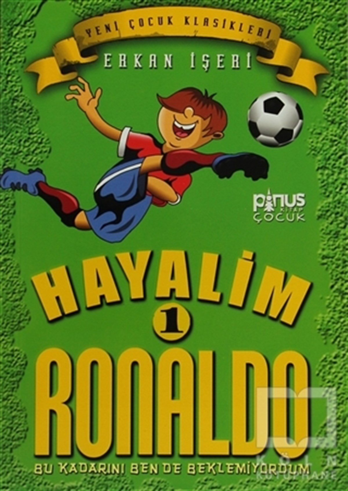 Erkan İşeriRoman-ÖyküHayalim Ronaldo 1 - Bu Kadarını Bende Beklemiyorum