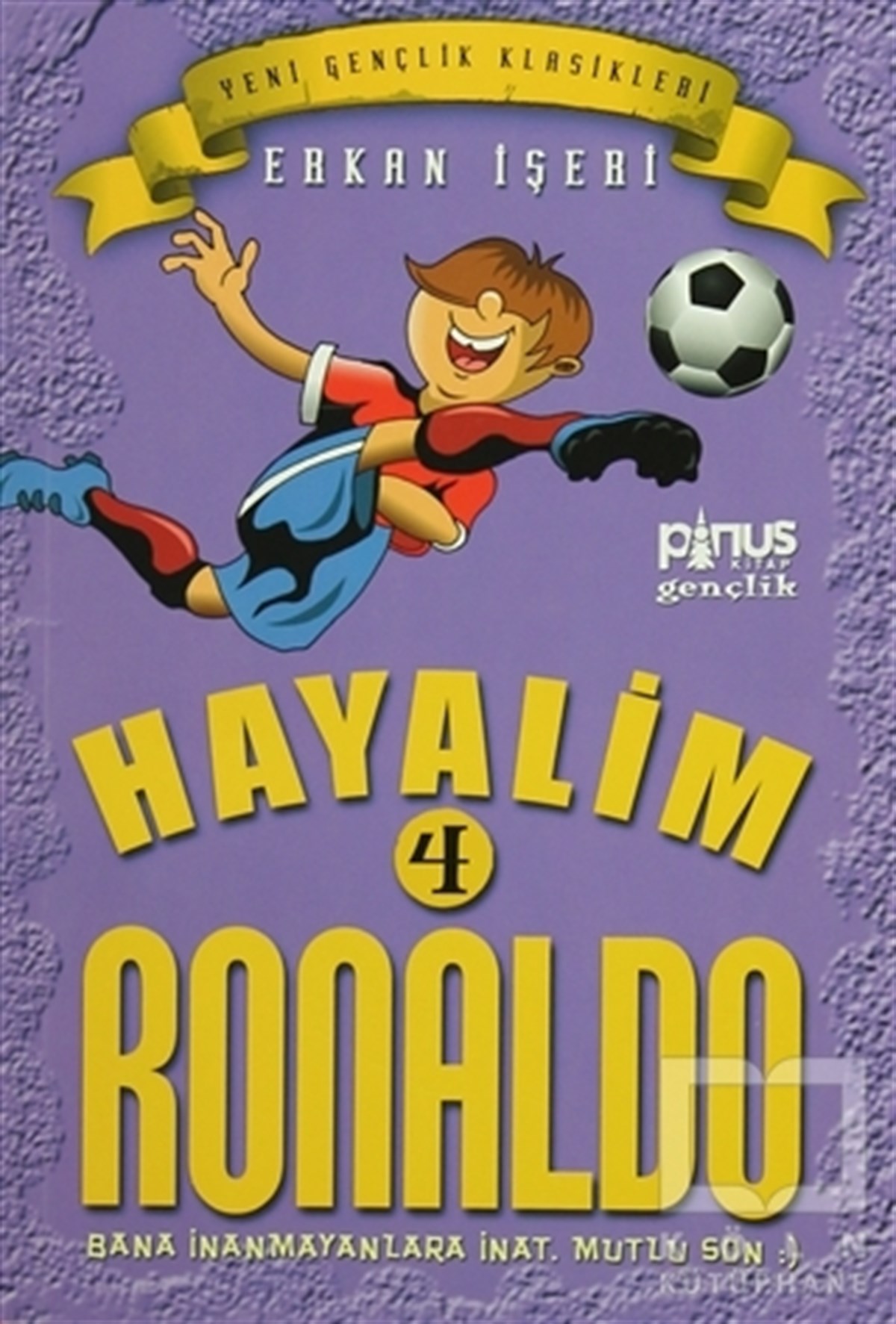 Erkan İşeriRoman-ÖyküHayalim Ronaldo 4 - Bana İnanmayanlara İnat Mutlu Son